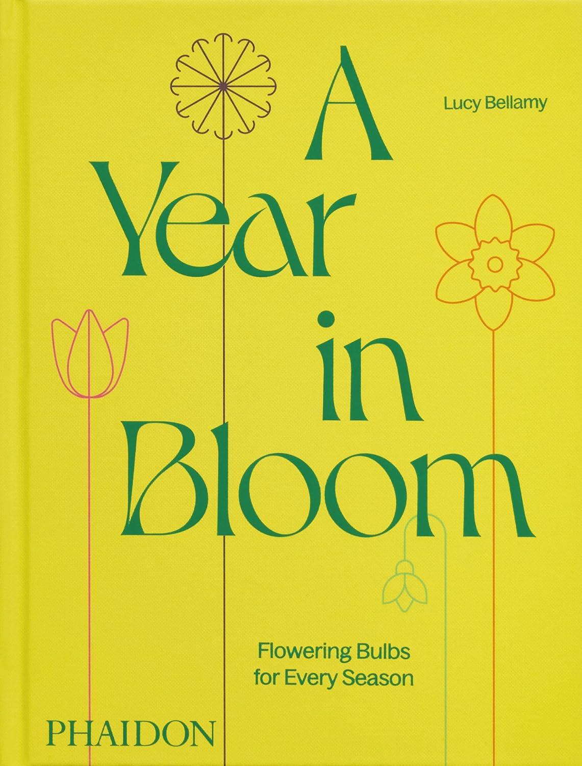 A Year in Bloom: Flowering Bulbs for Every Season Hardcover