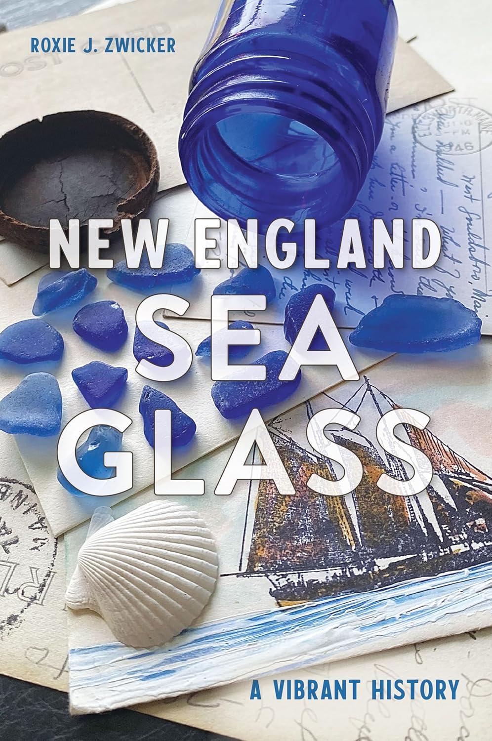 New England Sea Glass - (History & Guide) by  Roxie J Zwicker (Paperback)