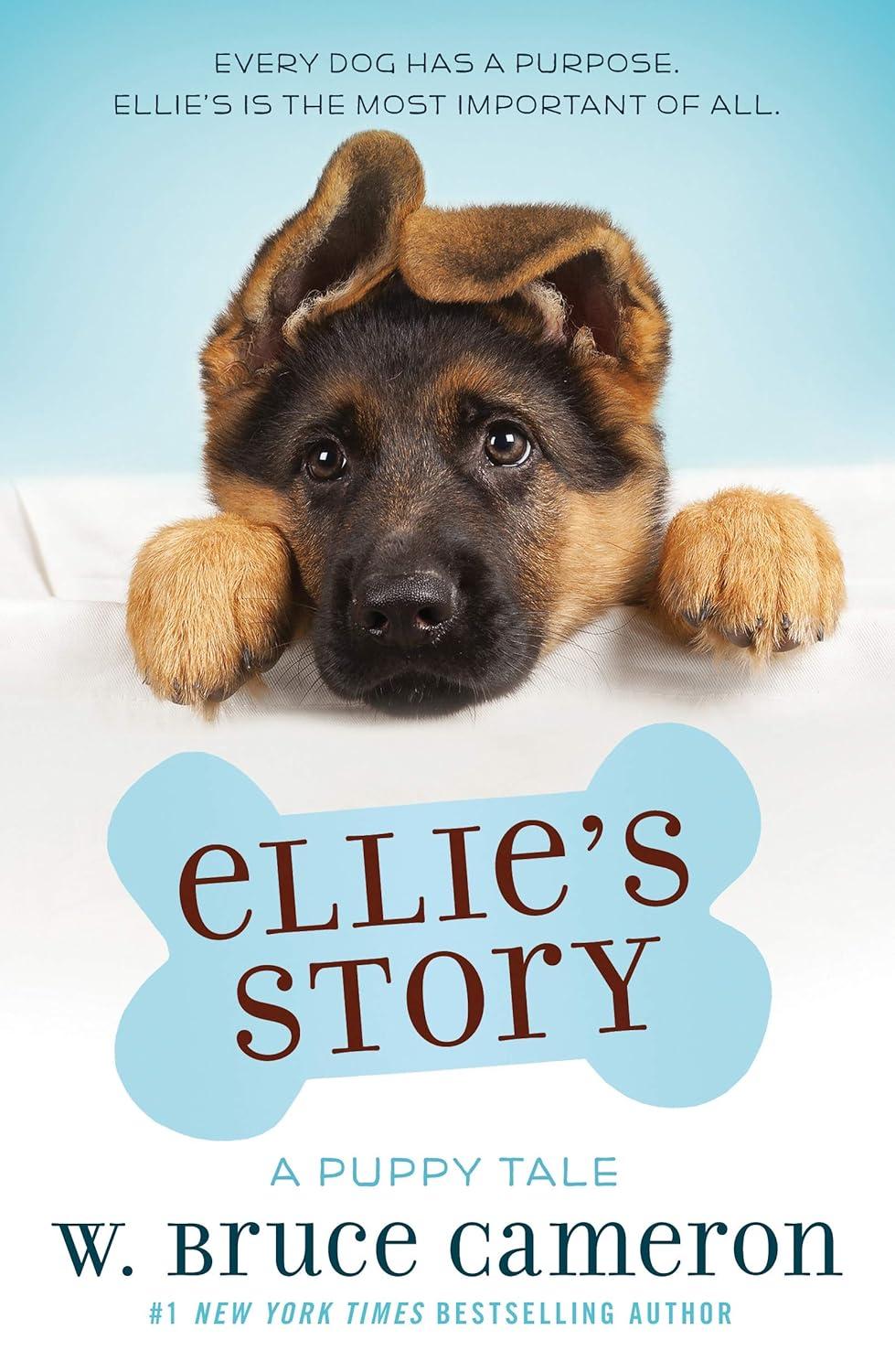 Ellie'S Story : A Dog'S Purpose Puppy Tale - By W. Bruce Cameron ( Paperback )