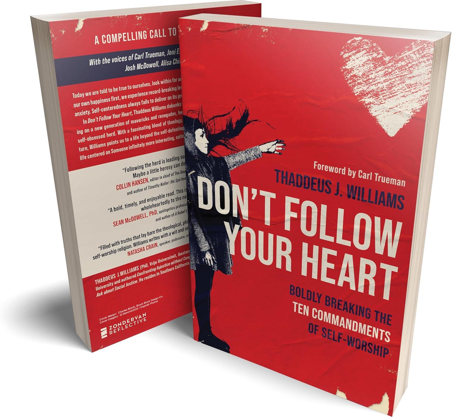 Don't Follow Your Heart - by  Thaddeus J Williams (Paperback)