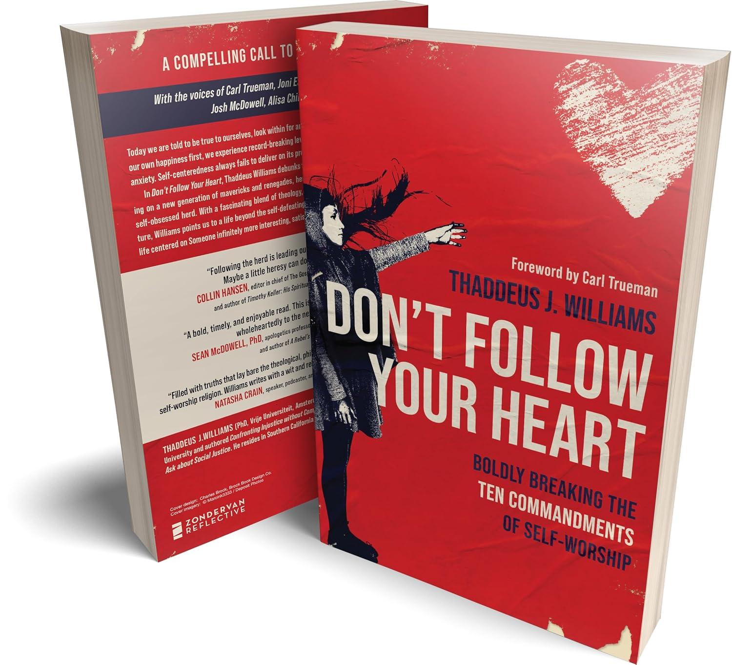 Don't Follow Your Heart - by  Thaddeus J Williams (Paperback)