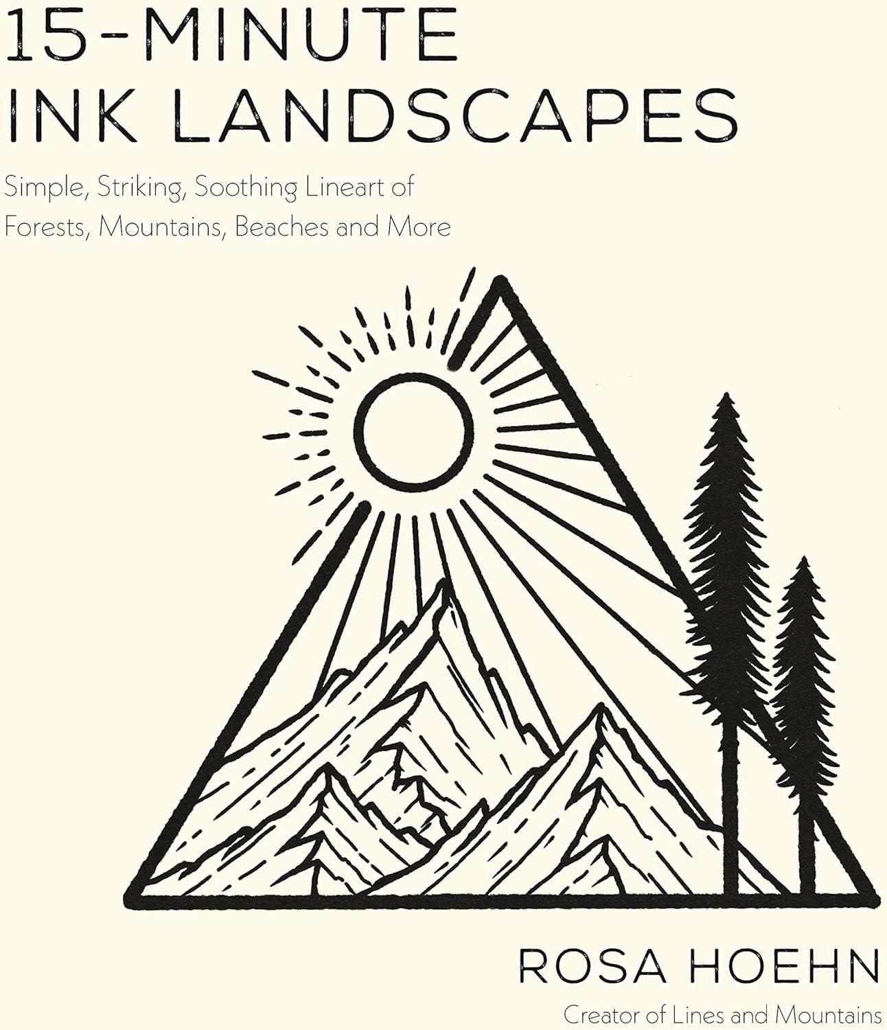 15-Minute Ink Landscapes: Simple, Striking, Soothing Lineart of Forests, Mountains, Beaches and More, (Paperback)