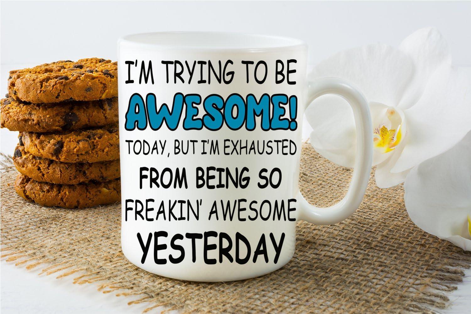 Trying To Be Awesome Today Funny Humorous Coffee & Tea Mug, Best Birthday Gag Giftables for Best Friend, Boyfriend, Girlfriend, Mom, Dad, Him or Her, Men & Women Coworker and Boss (11oz)