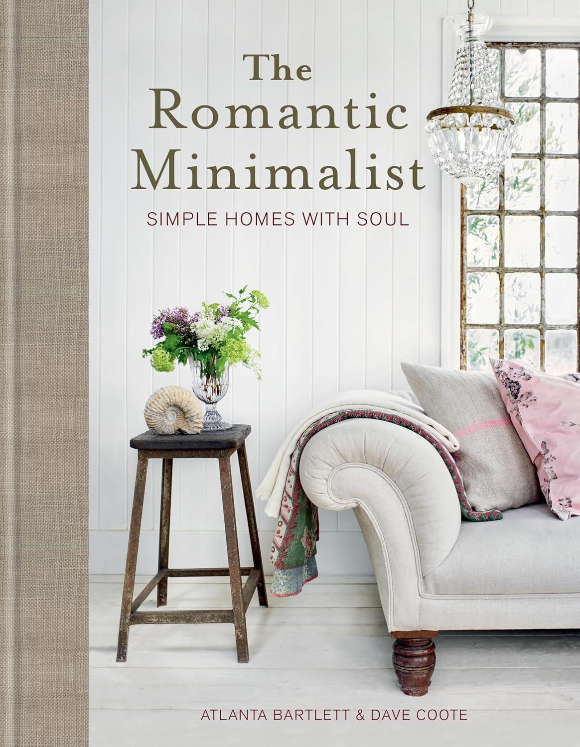 The Romantic Minimalist Hardcover Book on Simple Homes with Soul