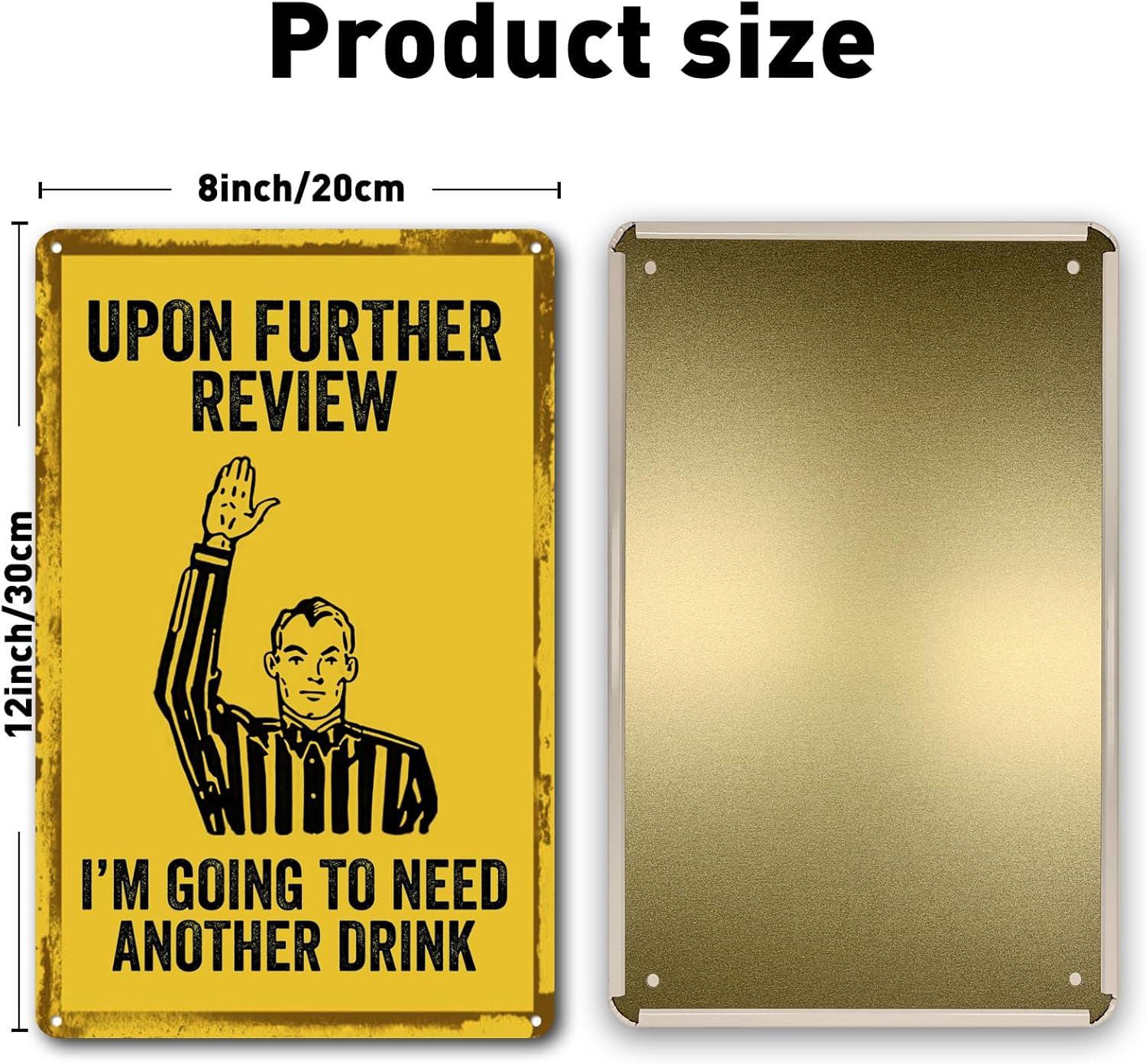 Upon Further Review I'm Going To Need Another Drink - 12" x 8" Funny Tin Football Sign, Man Cave Garage Home Sports Bar Pub Decor