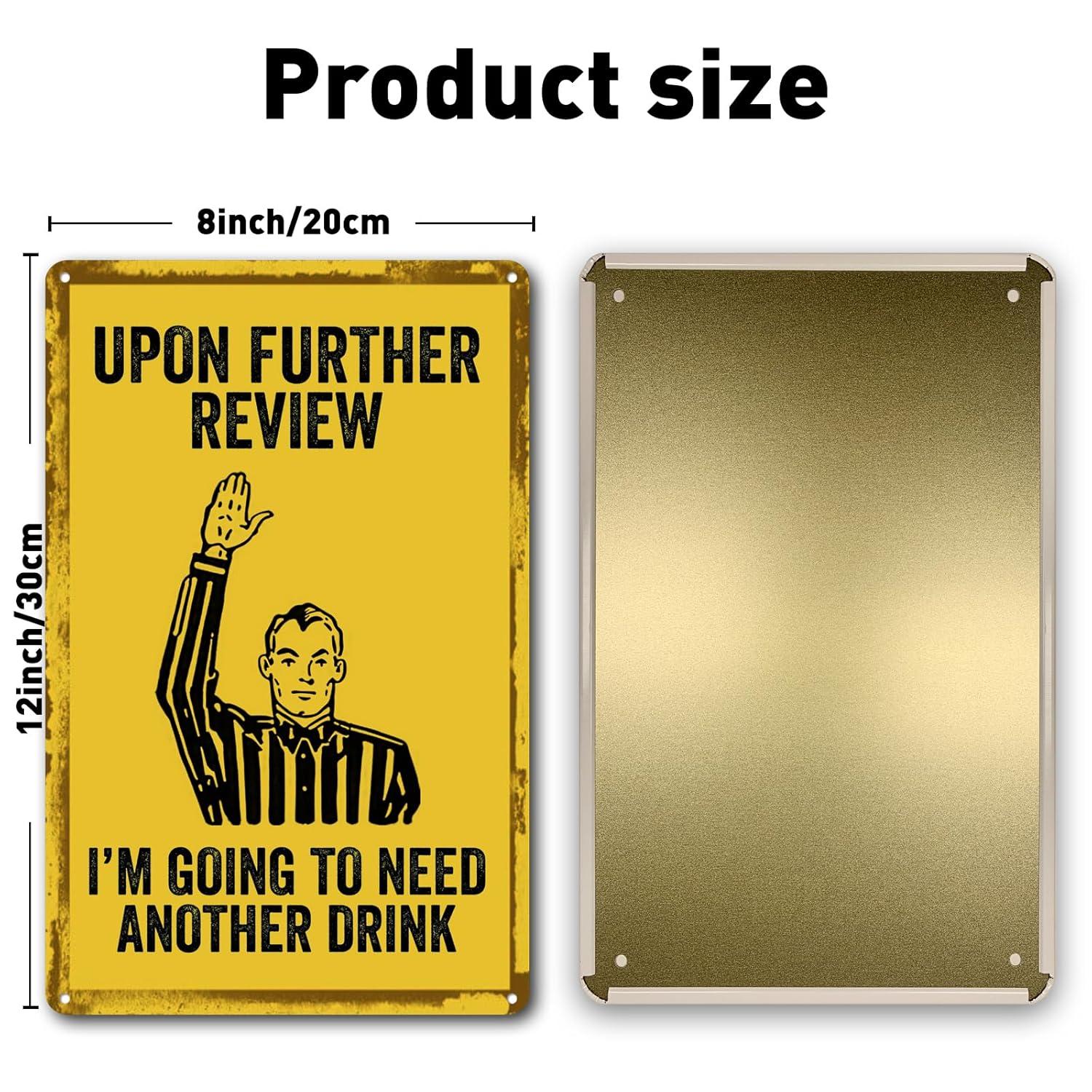 Upon Further Review I'm Going To Need Another Drink - 12" x 8" Funny Tin Football Sign, Man Cave Garage Home Sports Bar Pub Decor