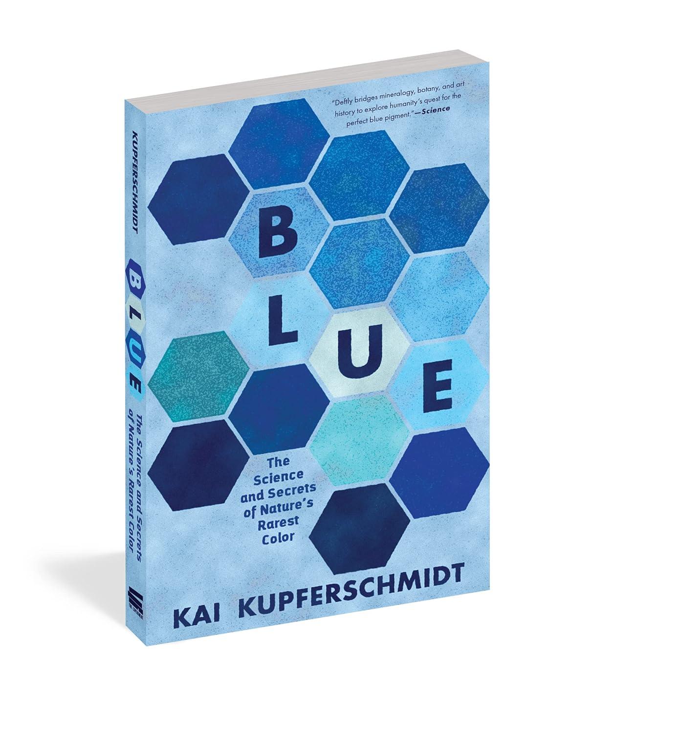 Blue: The Science and Secrets of Nature’s Rarest Color Paperback Book