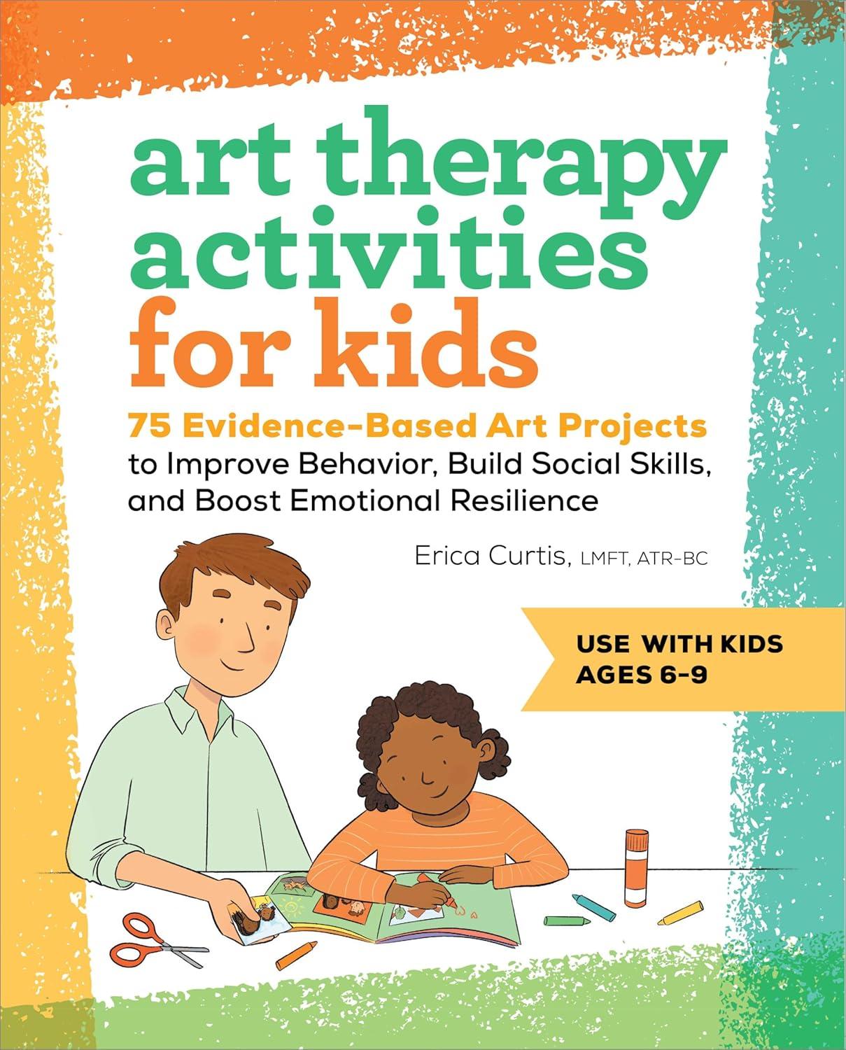 Art Therapy Activities for Kids - by  Erica Curtis (Paperback)