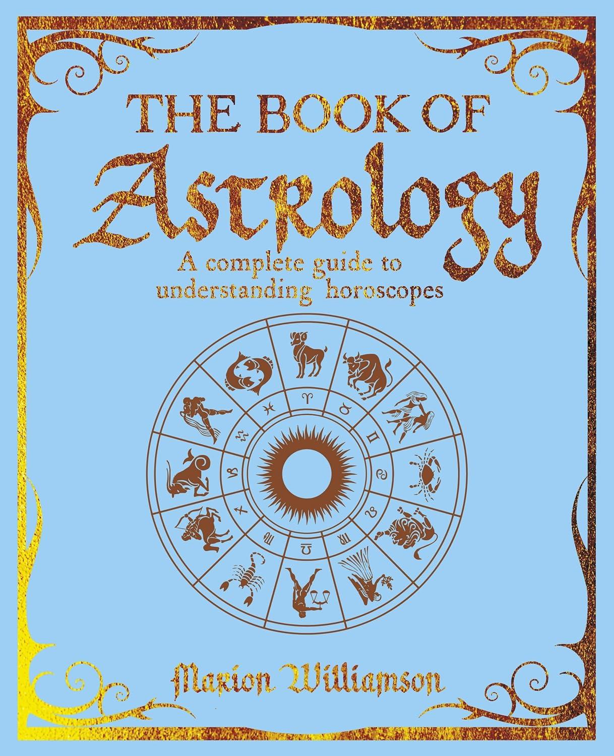 The Book of Astrology: Complete Guide to Horoscopes