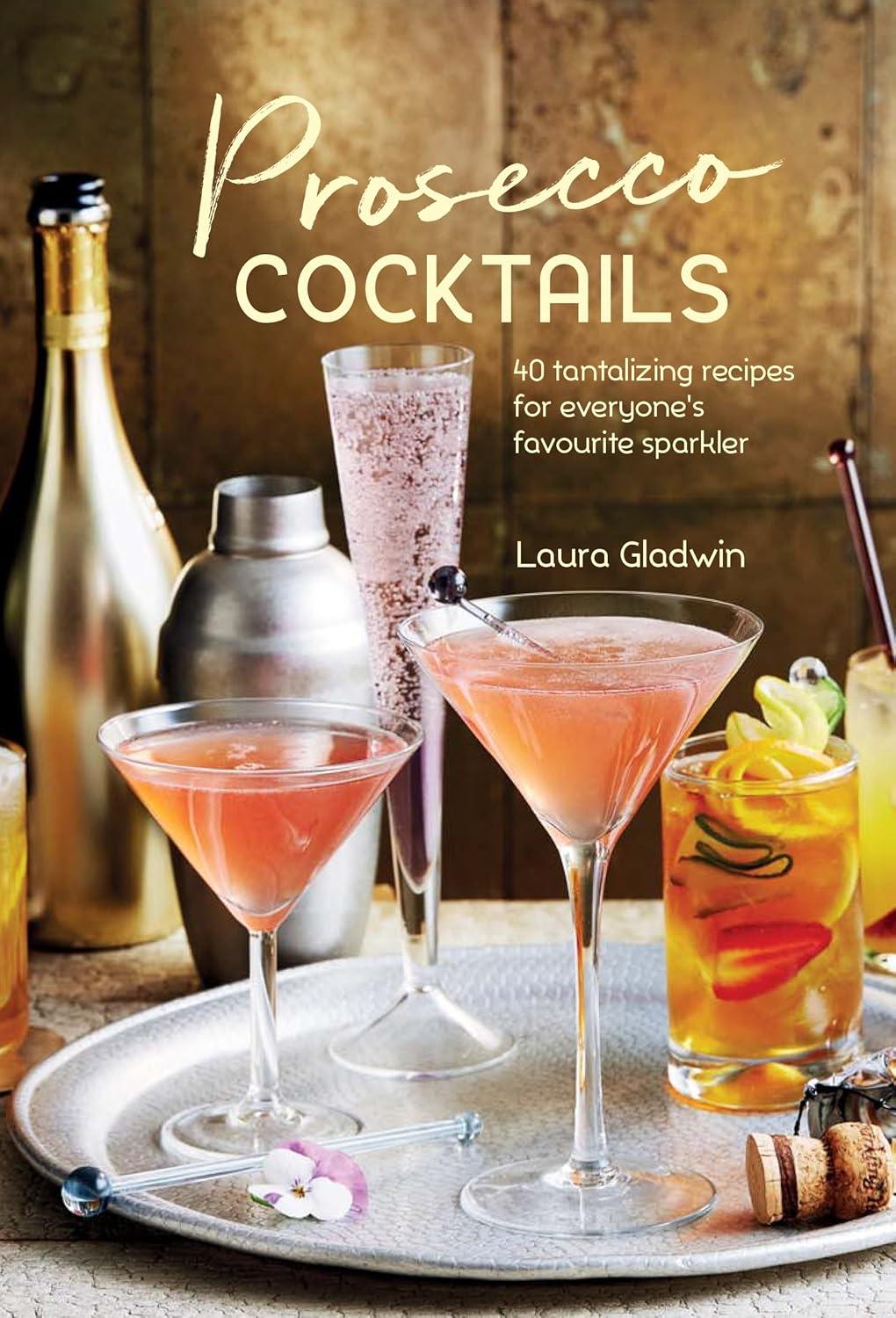 Prosecco Cocktails Recipe Book with 40 Sparkling Ideas