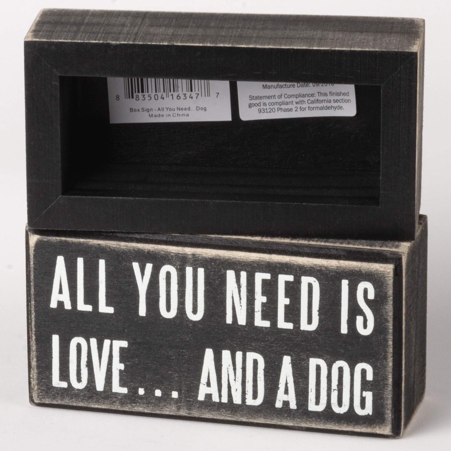 Primitives By Kathy Box Sign, All You Need A Dog