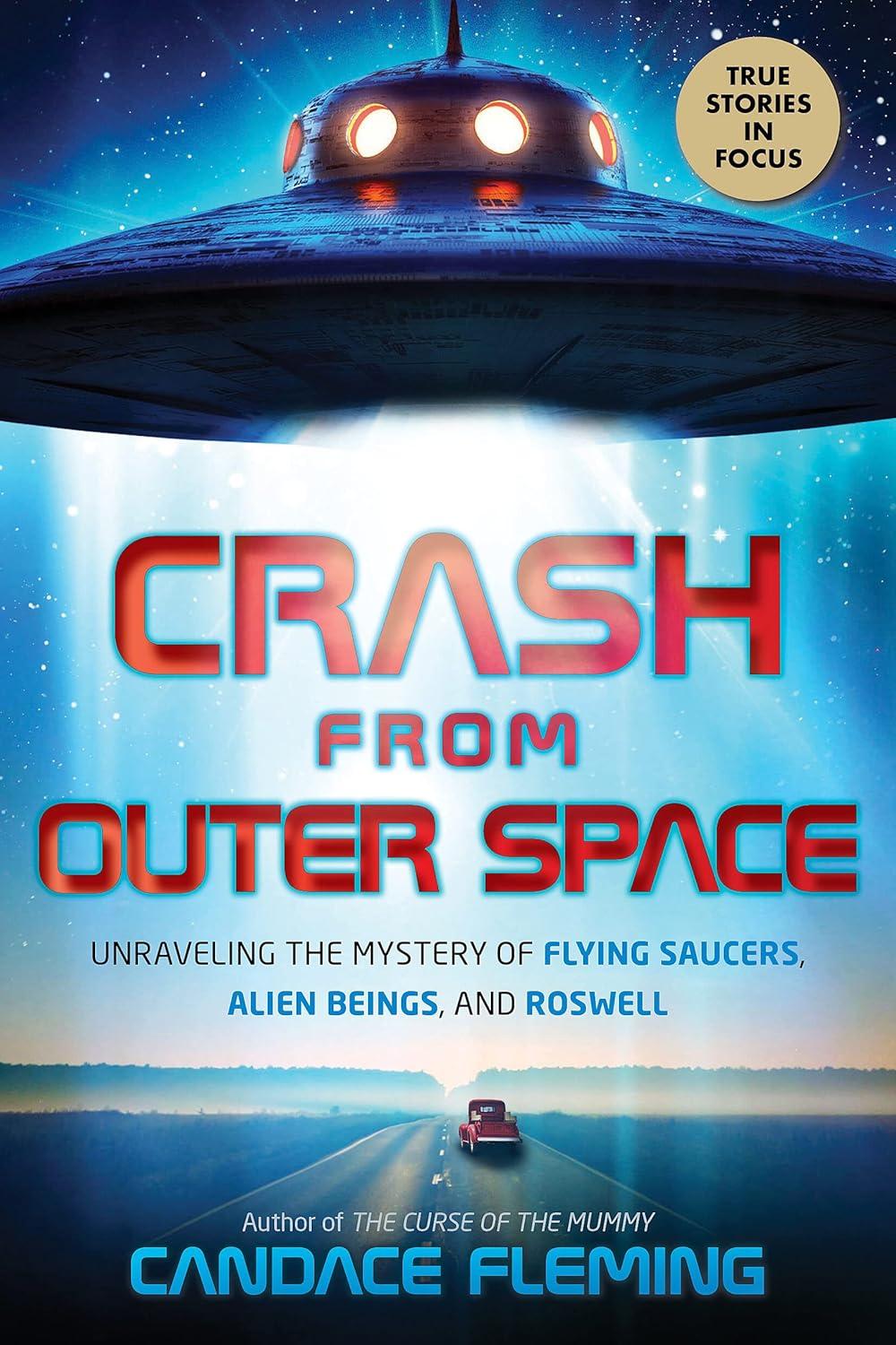 Crash from Outer Space: Unraveling the Mystery of Flying Saucers, Alien Beings, and Roswell - by  Candace Fleming (Hardcover)