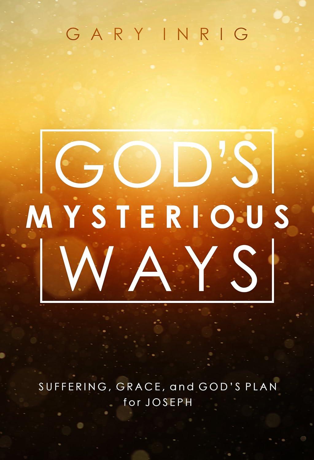 God's Mysterious Ways: Suffering, Grace, and God's Plan for Joseph Paperback