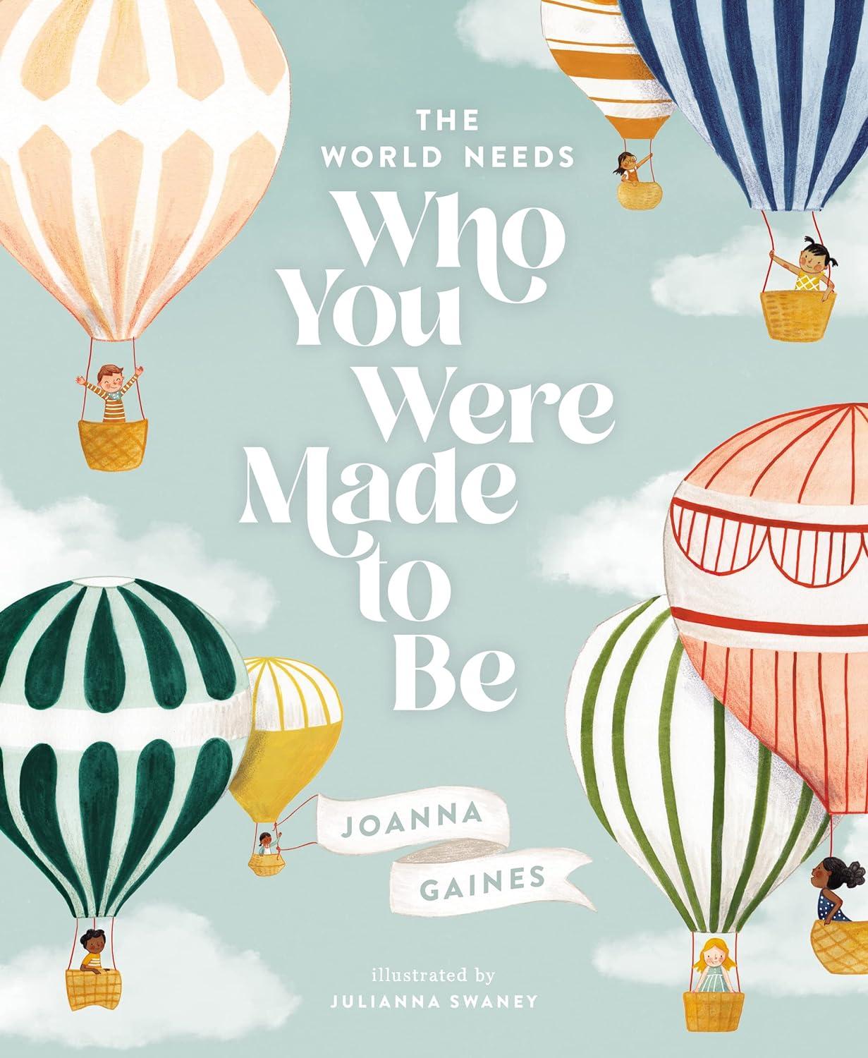The World Needs Who You Were Made to Be - by Joanna Gaines (Hardcover)