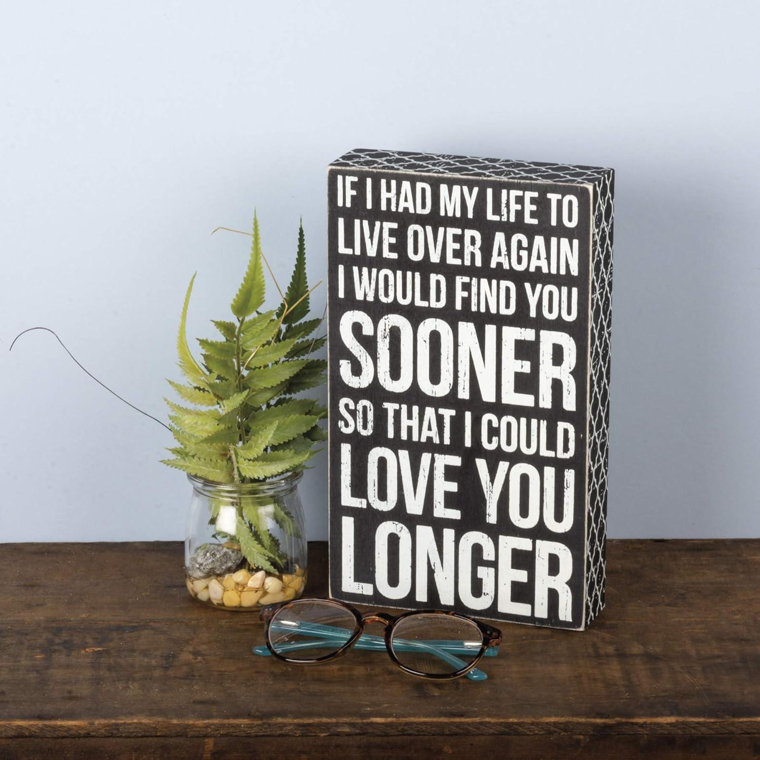 Primitives by Kathy Classic Box Sign, I Could Love You Longer