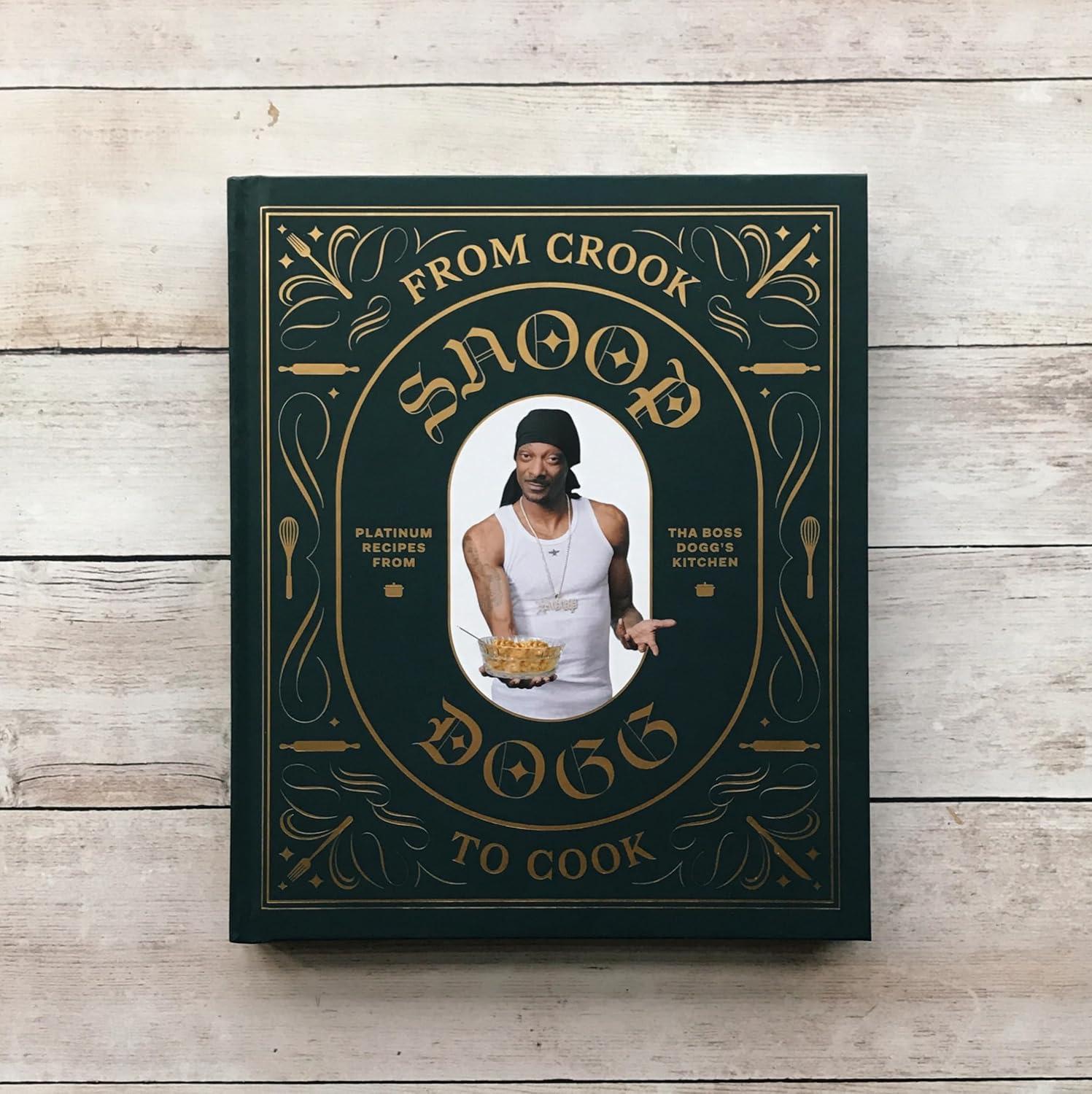 From Crook to Cook: Platinum Recipes from Tha Boss Dogg's Kitchen (Snoop Dogg Cookbook, Celebrity Cookbook with Soul Food Recipes) - (Hardcover)