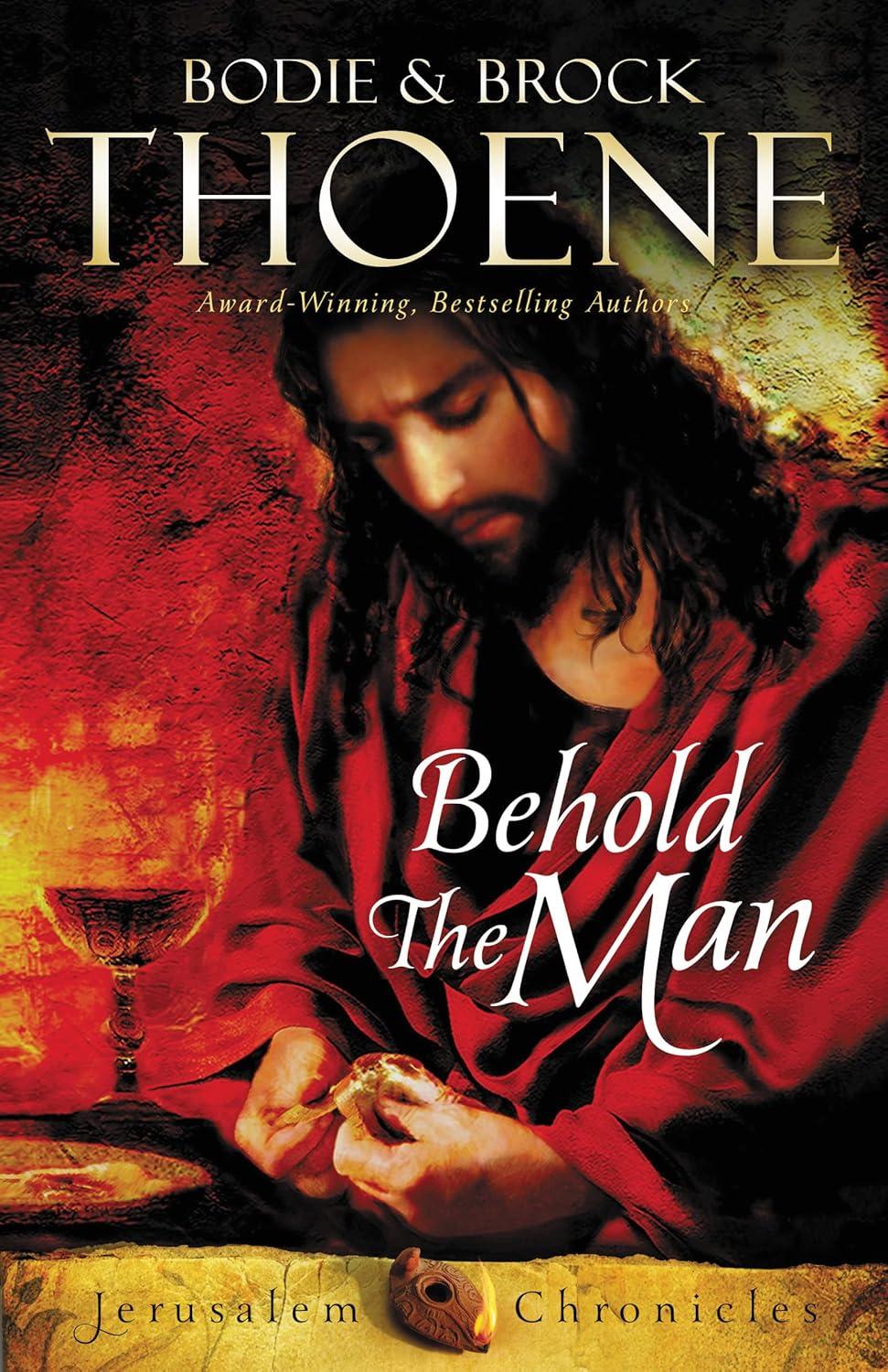 Behold the Man - (Jerusalem Chronicles) by Bodie Thoene & Brock Thoene (Paperback)