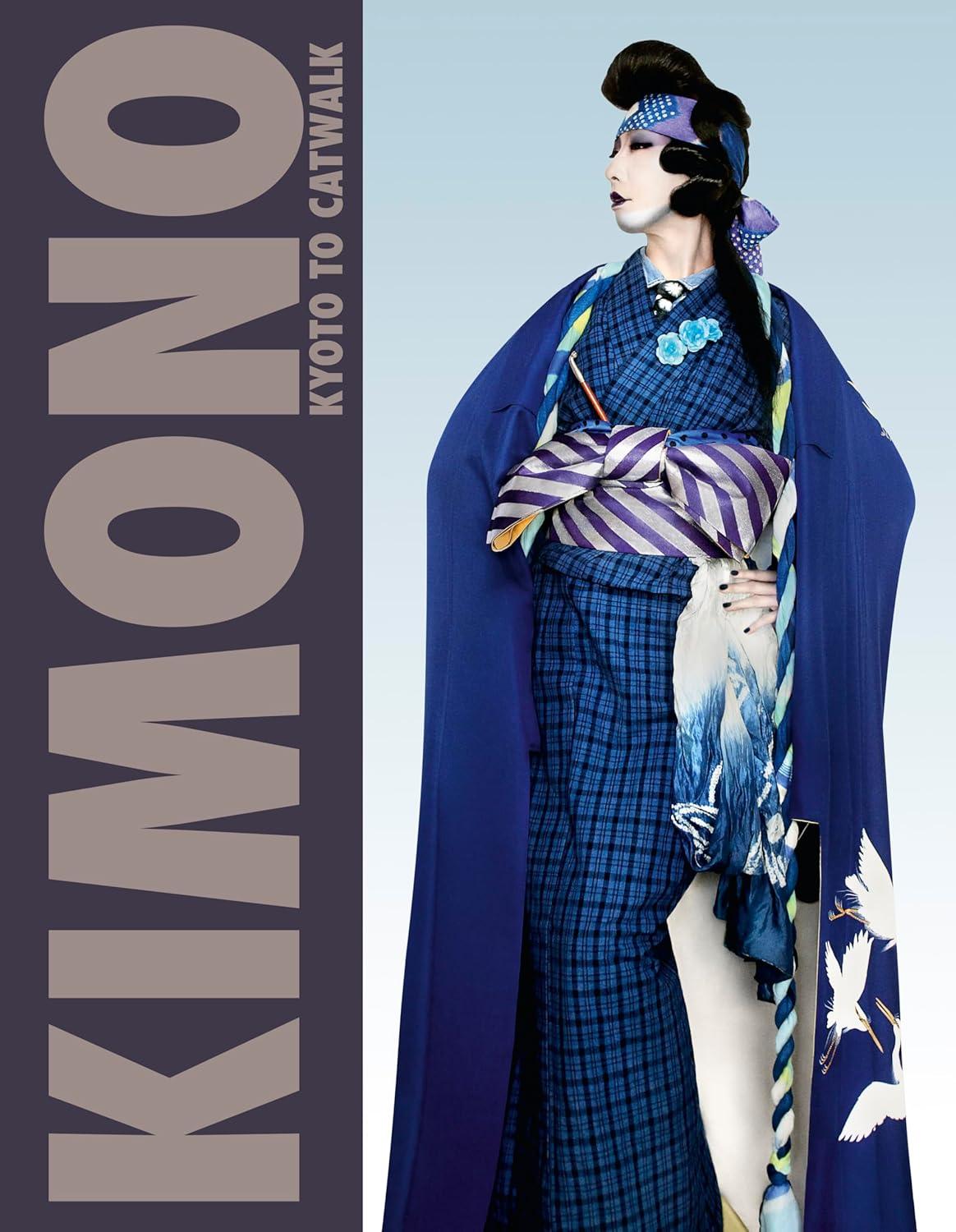 Kimono: Kyoto to Catwalk Hardcover Book