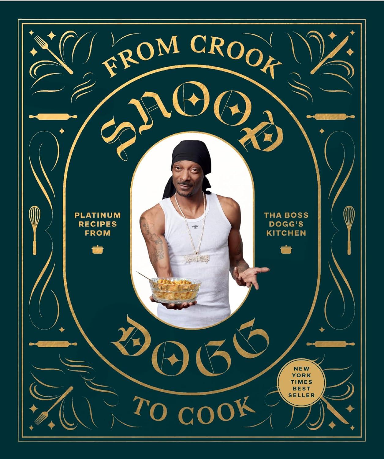 From Crook to Cook: Platinum Recipes from Tha Boss Dogg's Kitchen (Snoop Dogg Cookbook, Celebrity Cookbook with Soul Food Recipes) - (Hardcover)