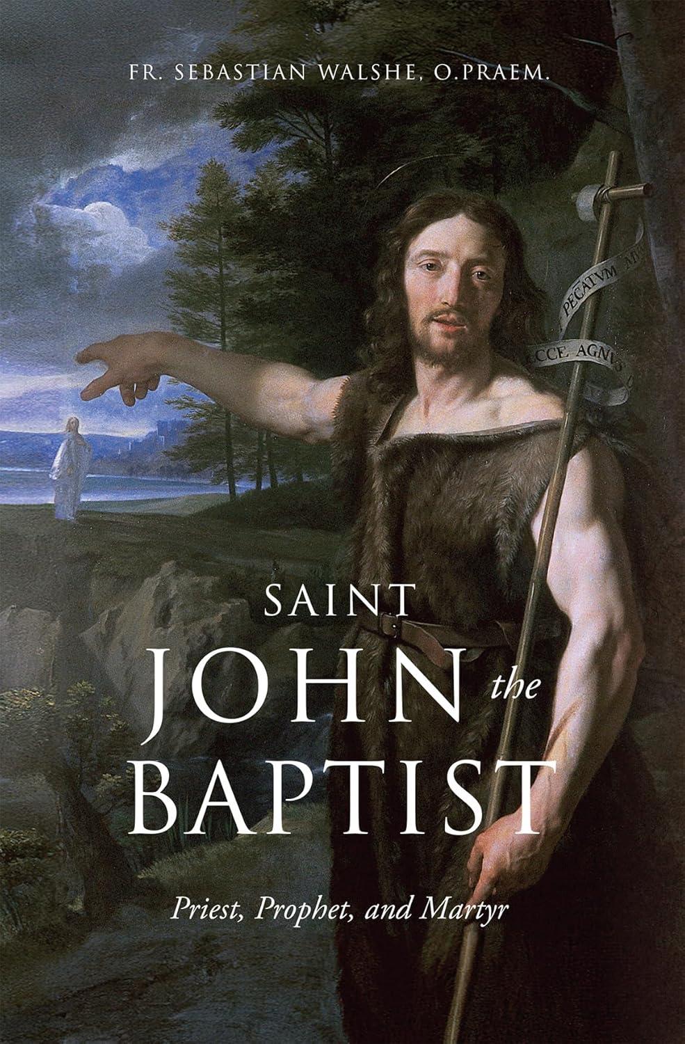 Saint John the Baptist - by  Sebastian Walshe O Praem (Hardcover)