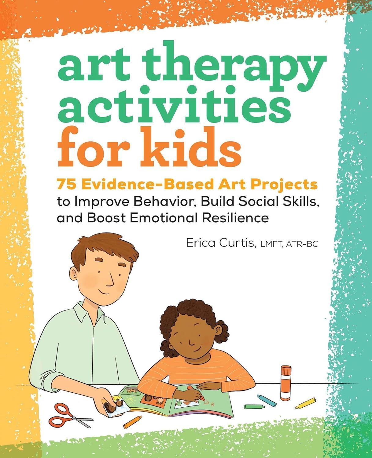 Art Therapy Activities for Kids - by  Erica Curtis (Paperback)