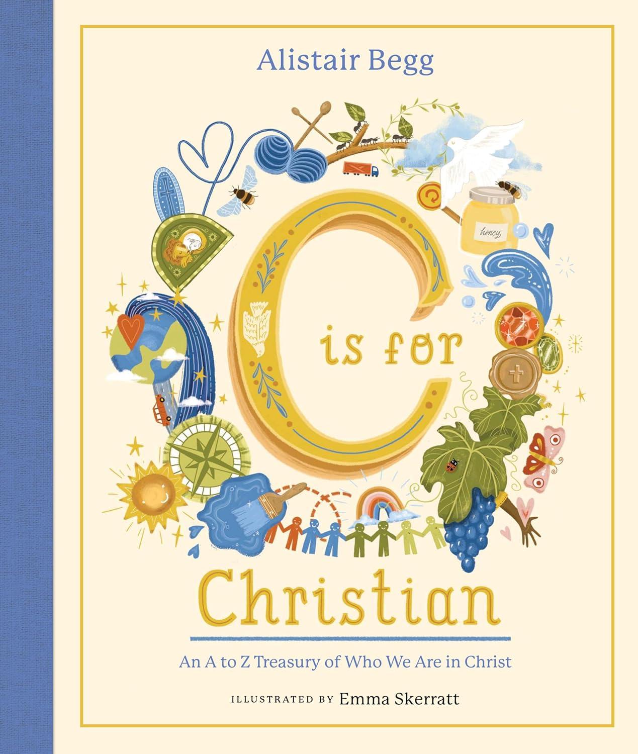 C Is for Christian - by  Alistair Begg (Hardcover)