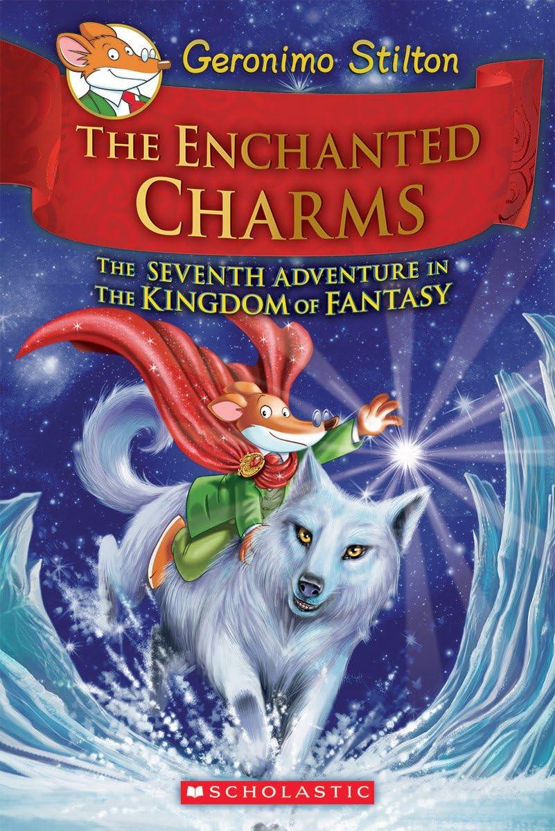 The Enchanted Charms (Geronimo Stilton and the Kingdom of Fantasy #7) - (Hardcover)