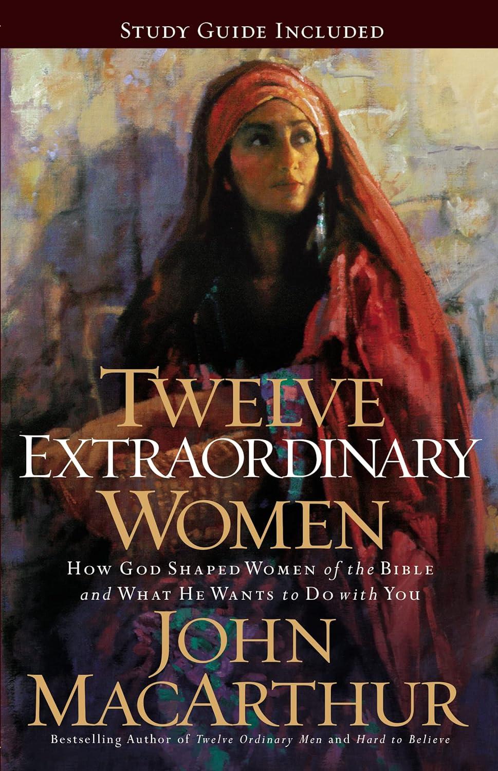 Twelve Extraordinary Women - by  John F MacArthur (Paperback)