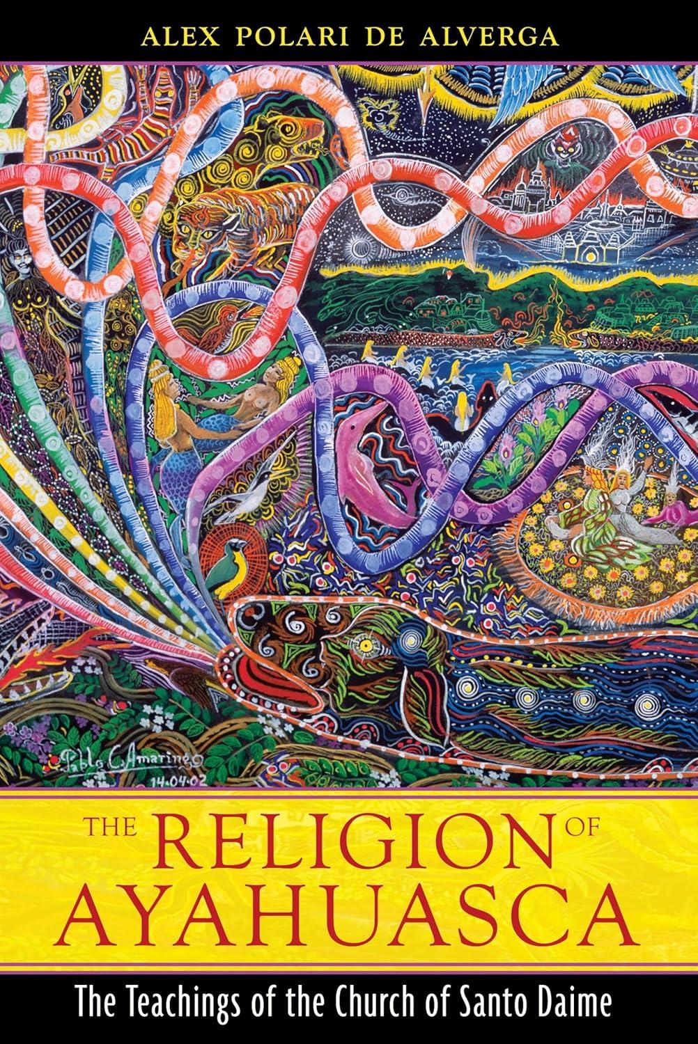 The Religion of Ayahuasca: Teachings of Santo Daime Church