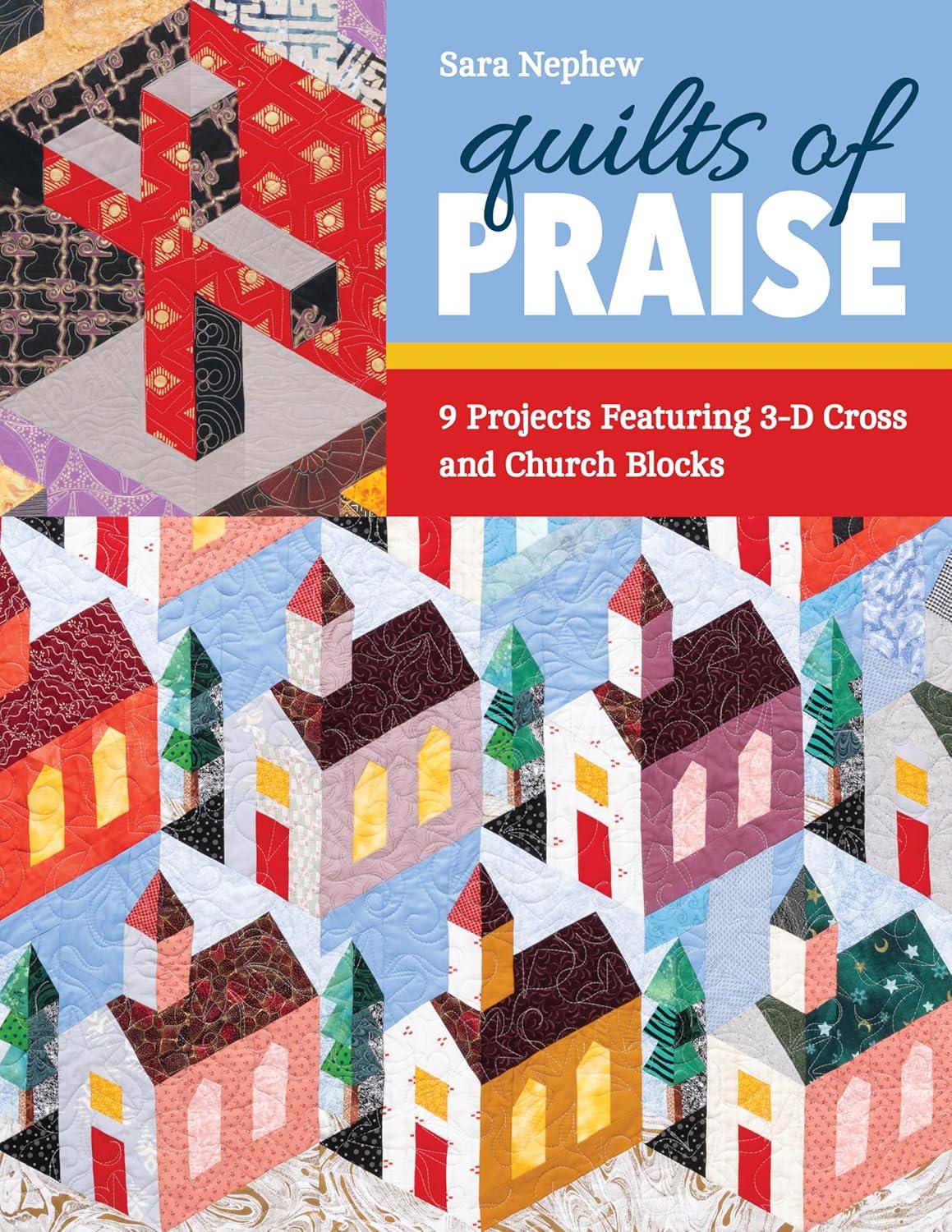 Quilts of Praise: 9 Projects with 3D Cross and Church Blocks