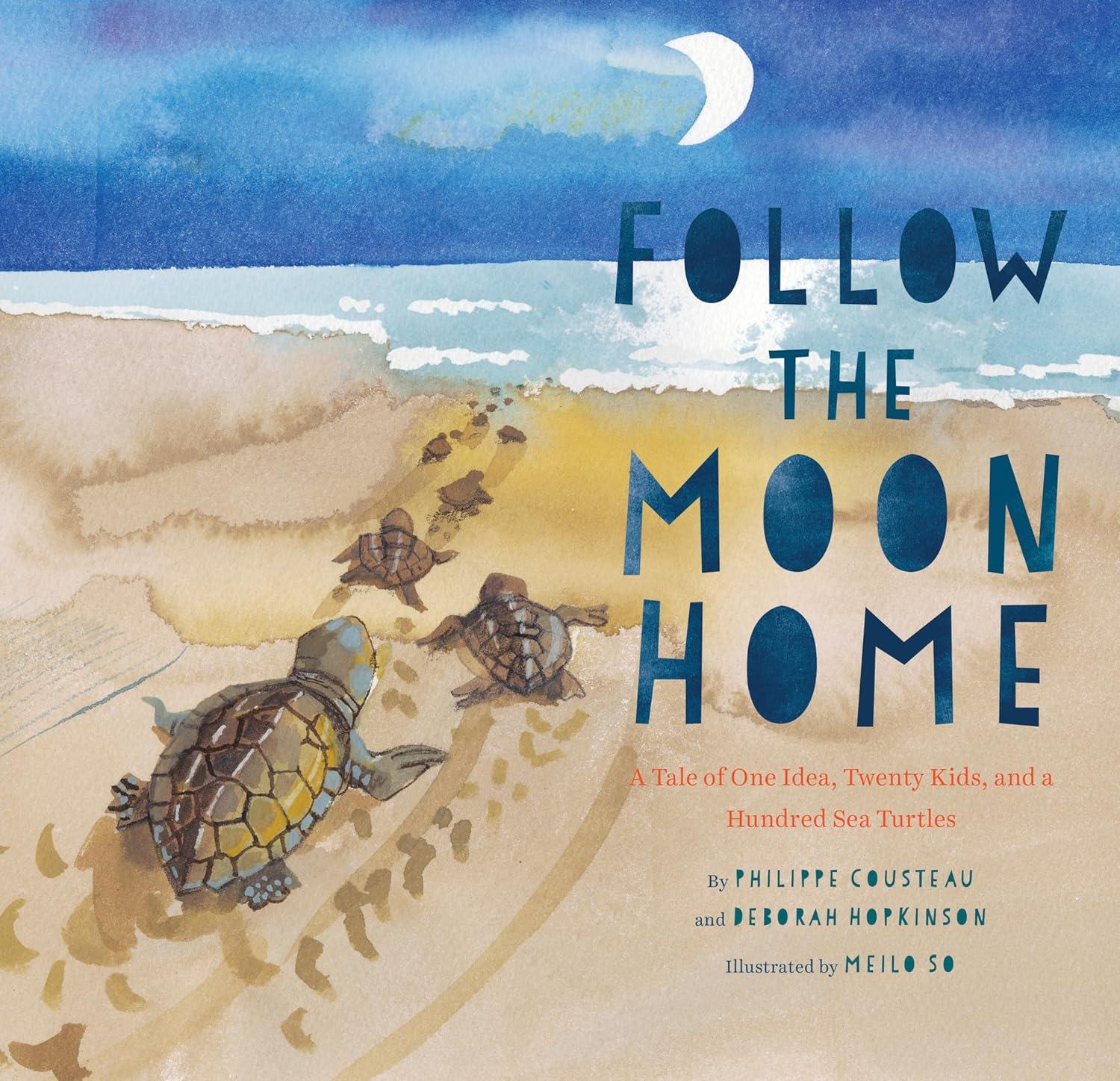 Follow the Moon Home - by  Philippe Cousteau & Deborah Hopkinson (Hardcover)