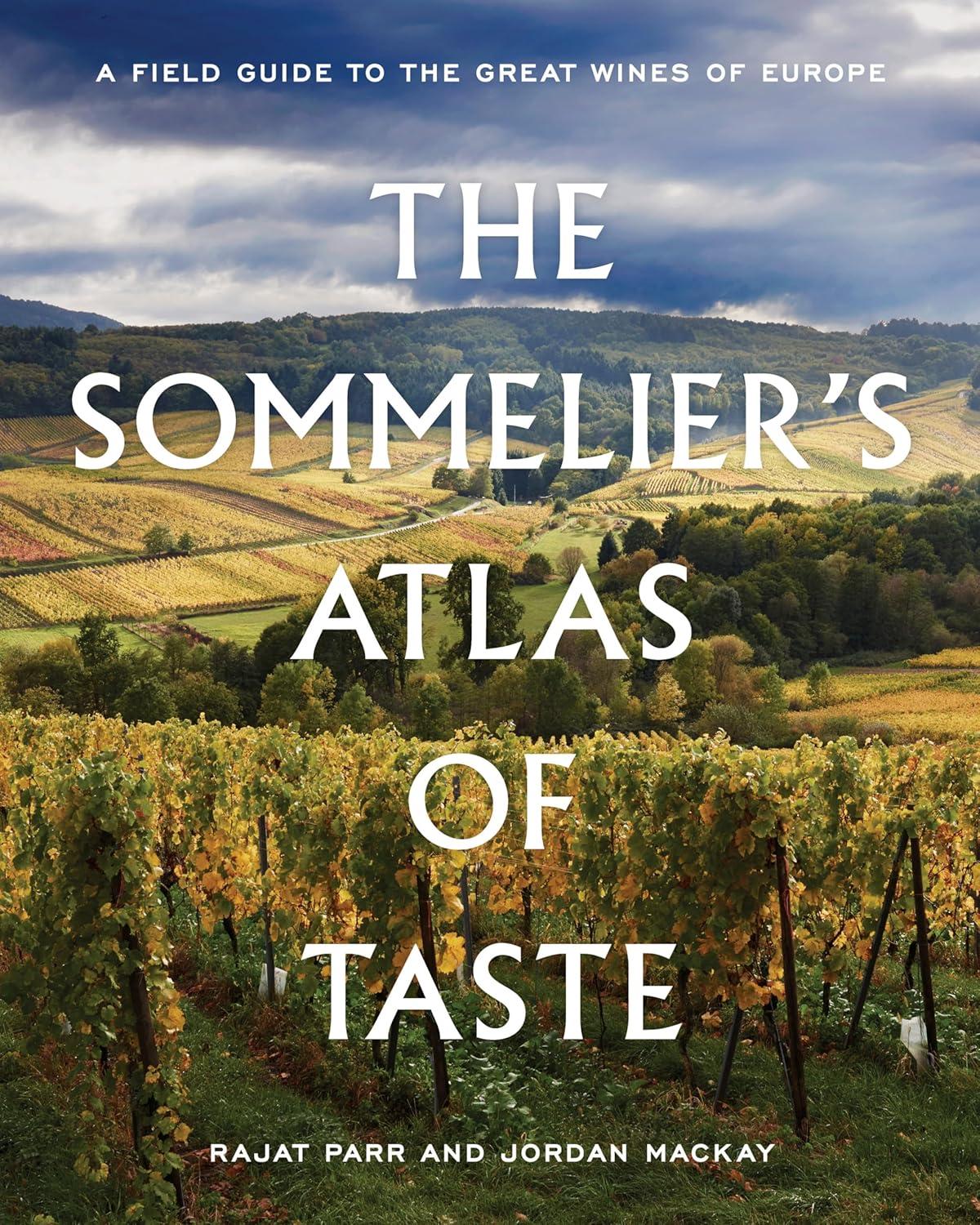 The Sommelier's Atlas of Taste - by  Rajat Parr & Jordan MacKay (Hardcover)