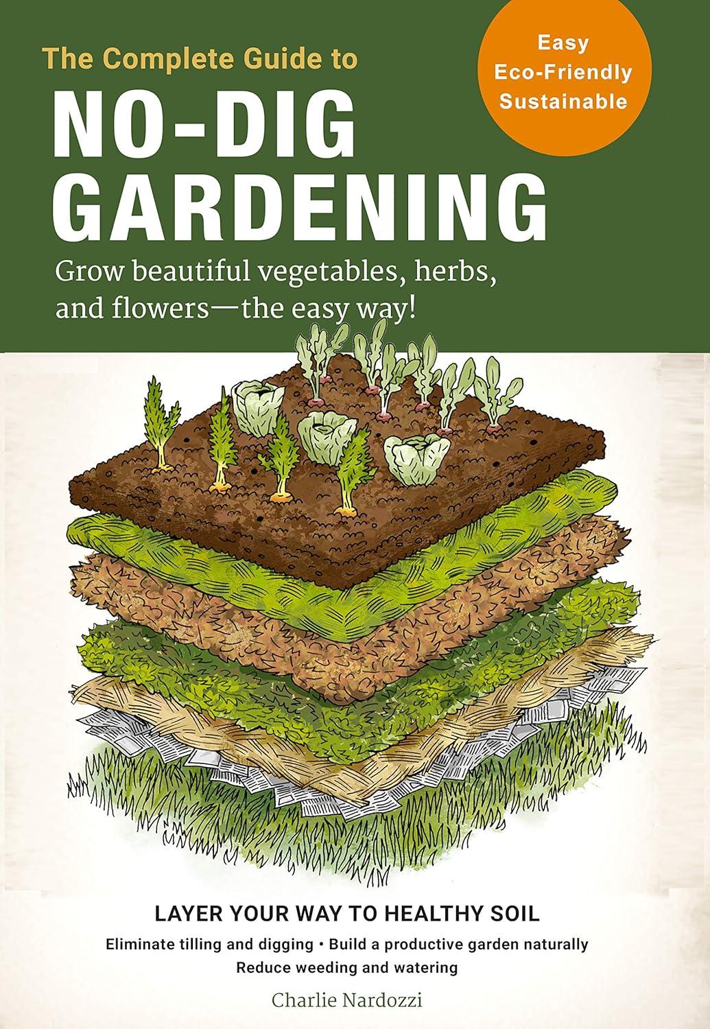The Complete Guide to No-Dig Gardening - by  Charlie Nardozzi (Paperback)