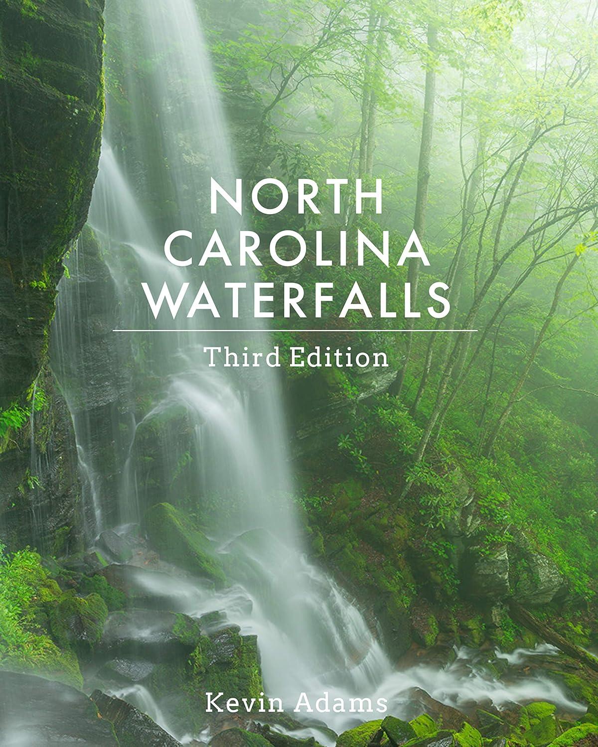 North Carolina Waterfalls - 3rd Edition by  Kevin Adams (Paperback)