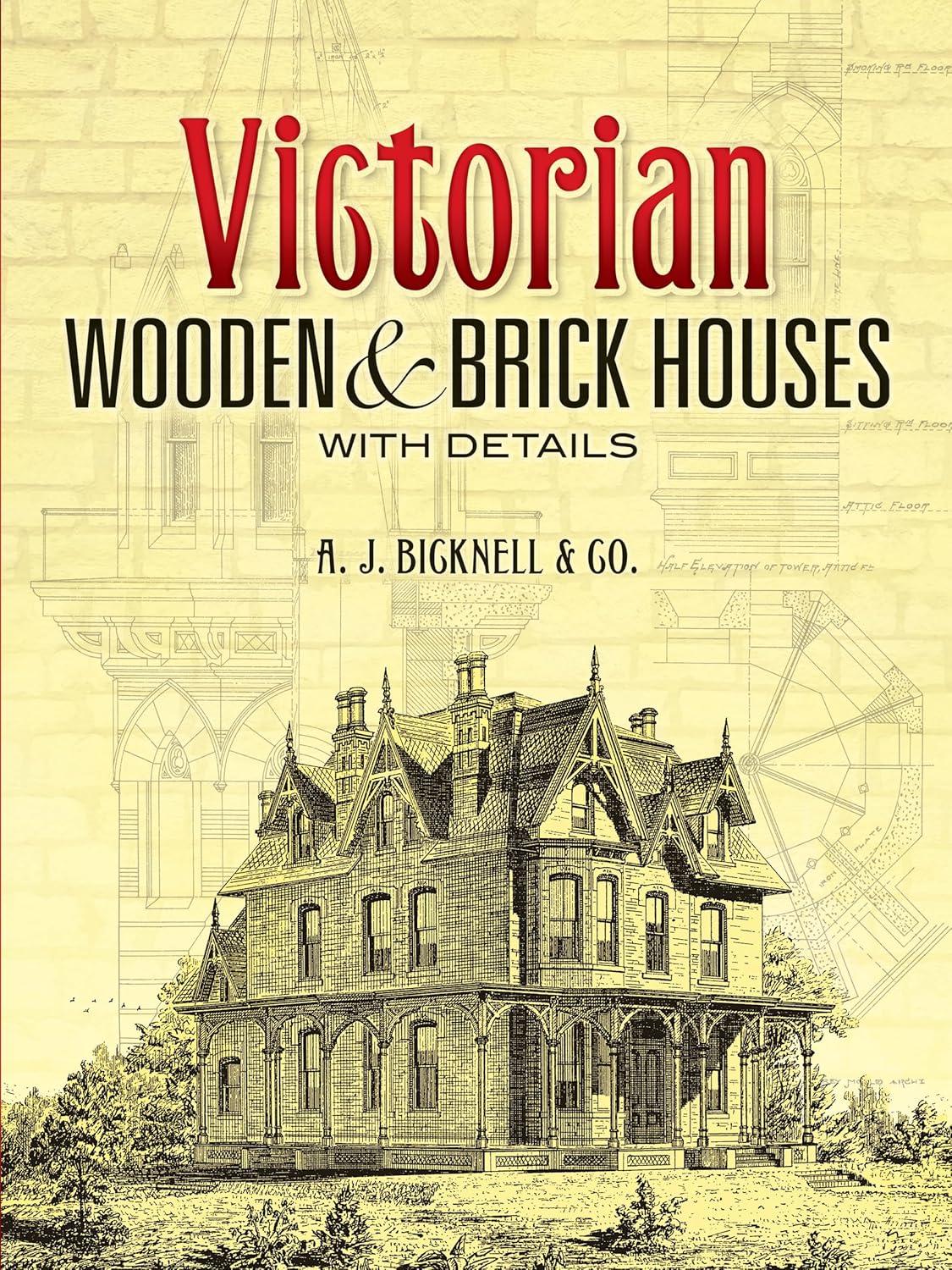 Victorian Wooden and Brick Houses with Details - (Dover Architecture) by  A J Bicknell & Co (Paperback)