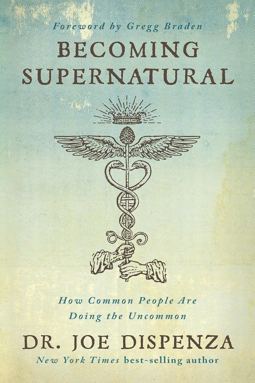 Becoming Supernatural: How Common People Are Doing the Uncommon Paperback