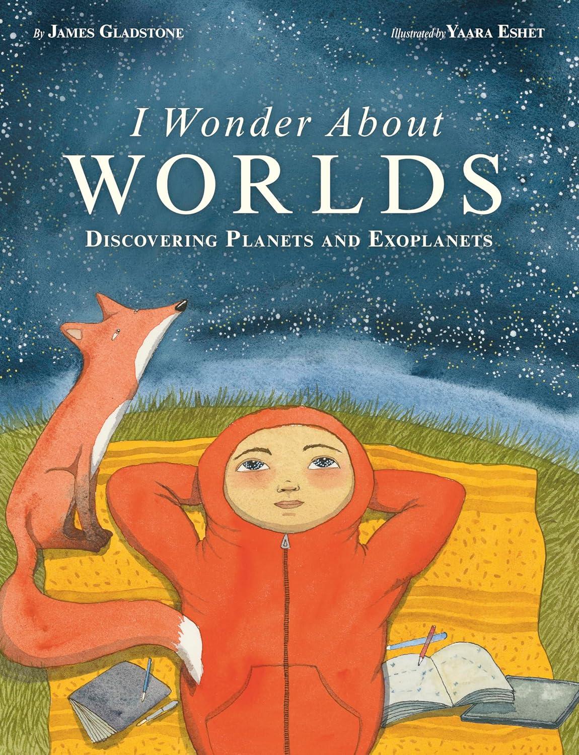 I Wonder about Worlds - by  James Gladstone (Hardcover)