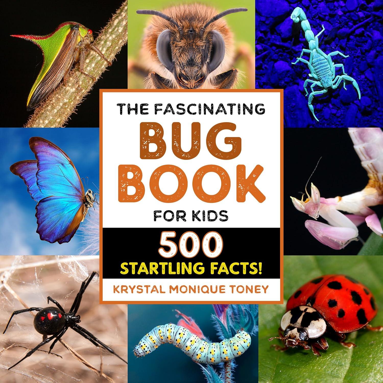 The Fascinating Bug Book for Kids - (Fascinating Facts) by  Krystal Monique Toney (Paperback)