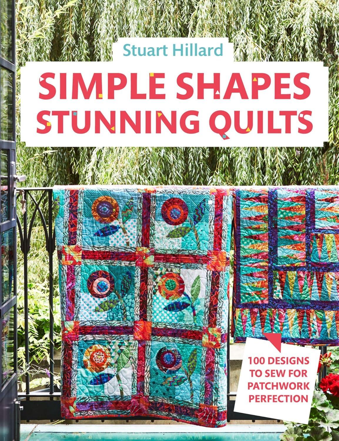 Simple Shapes Stunning Quilts: 100 Designs to Sew for Patchwork Perfection (Hardcover)
