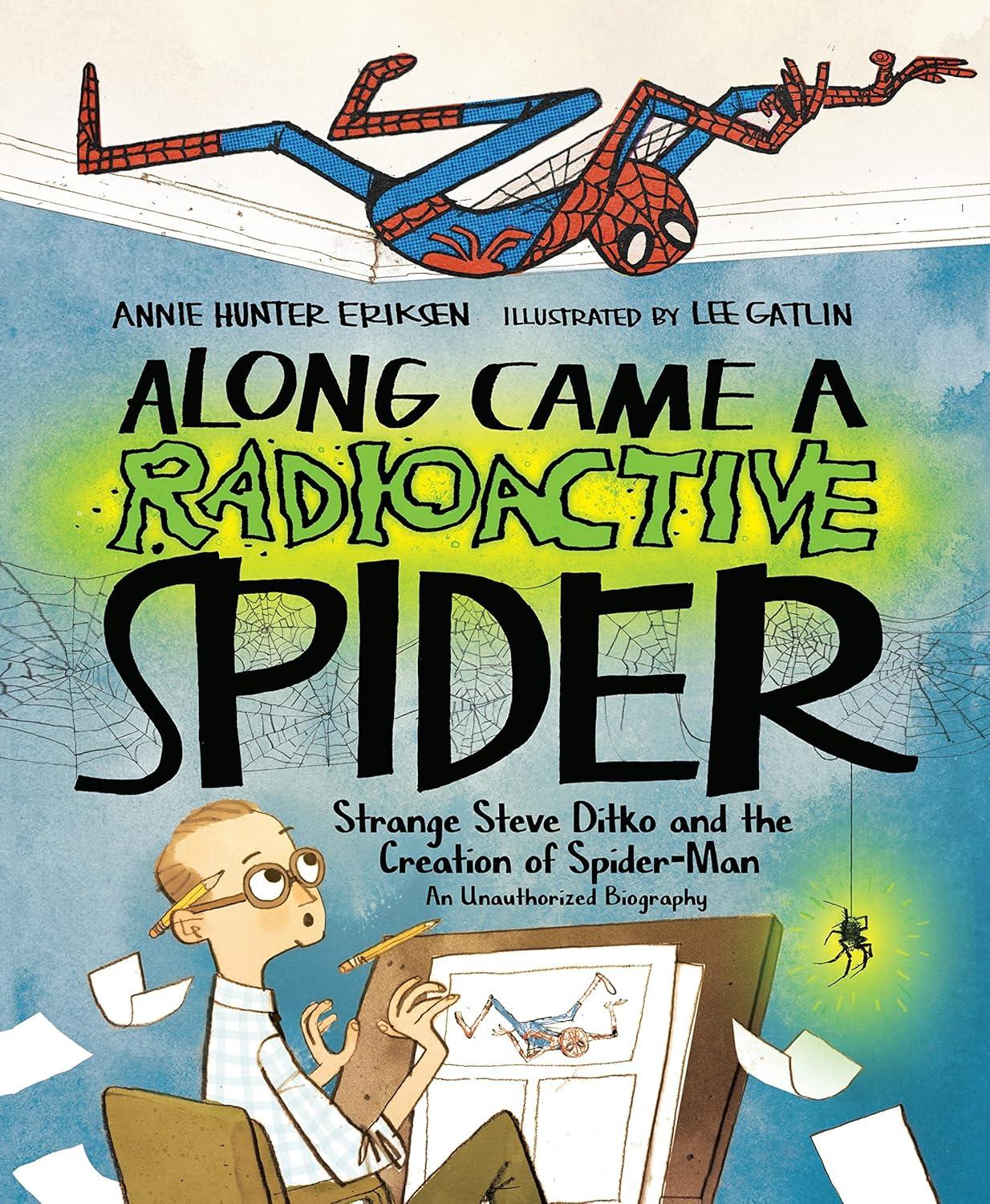 Along Came a Radioactive Spider - by  Annie Hunter Eriksen (Hardcover)