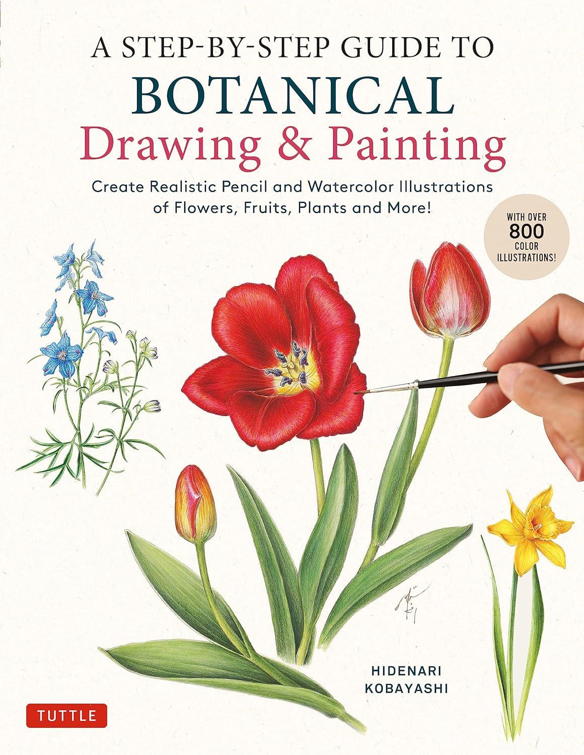 A Step-By-Step Guide to Botanical Drawing & Painting - by  Hidenari Kobayashi (Paperback)