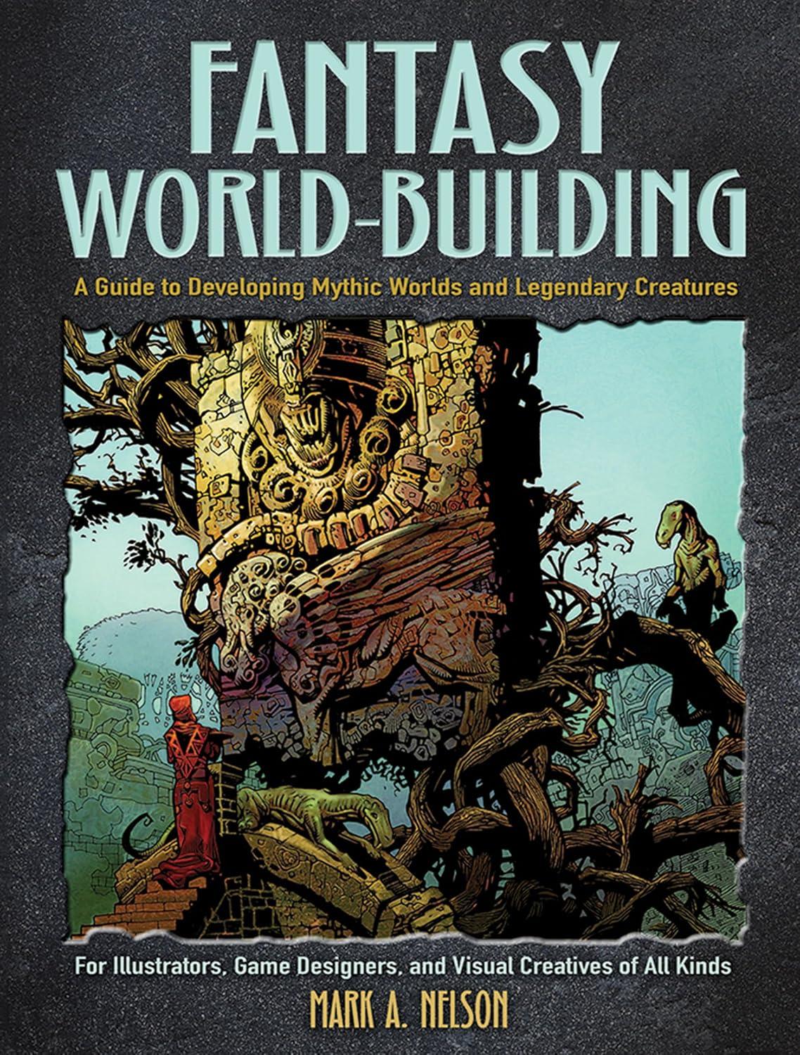 Dover Art Instruction: Fantasy World-Building : A Guide to Developing Mythic Worlds and Legendary Creatures (Paperback)