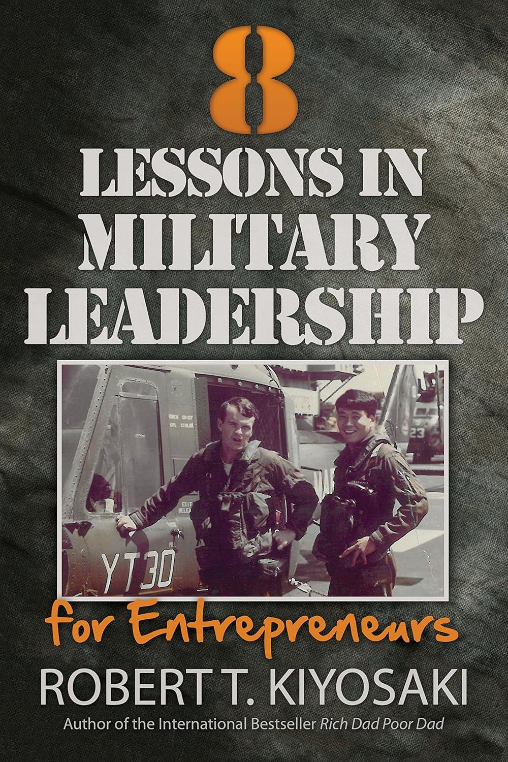8 Lessons in Military Leadership for Entrepreneurs - by  Robert T Kiyosaki (Paperback)