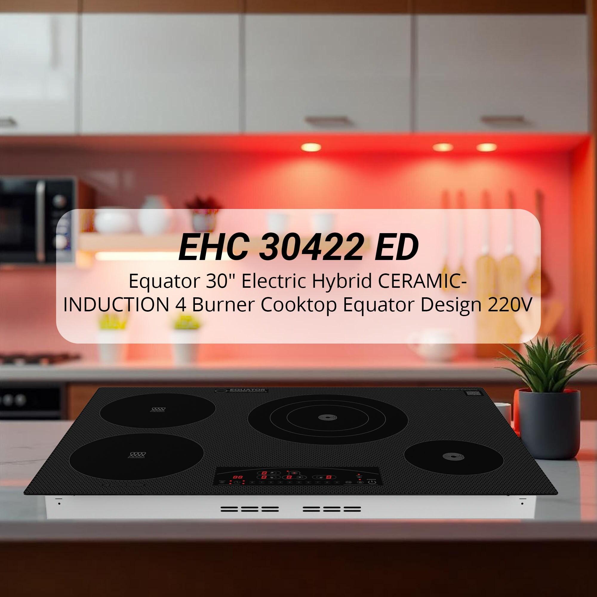 Equator Design 30" Electric Hybrid CERAMIC-INDUCTION 4 Burner Cooktop 220V