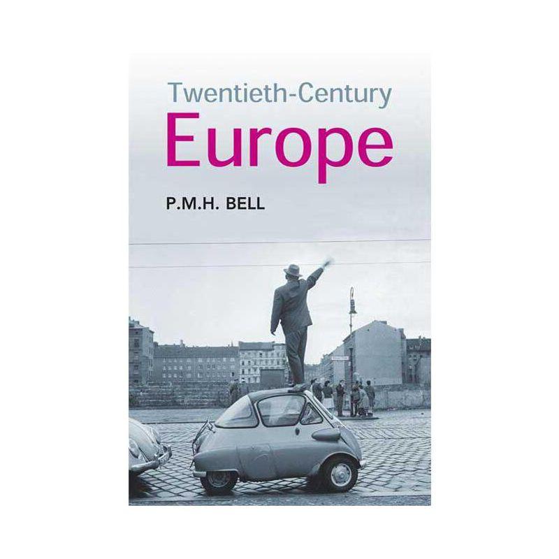 Twentieth-Century Europe - by  P M H Bell (Paperback)