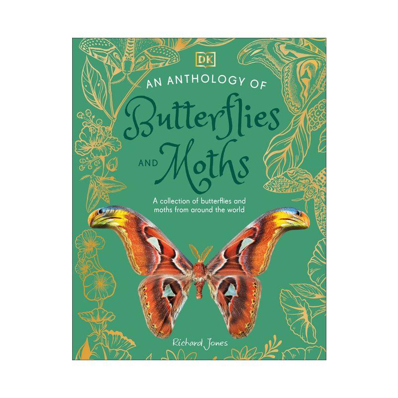 An Anthology of Butterflies and Moths - (DK Little Anthologies) by  Richard Jones (Hardcover)