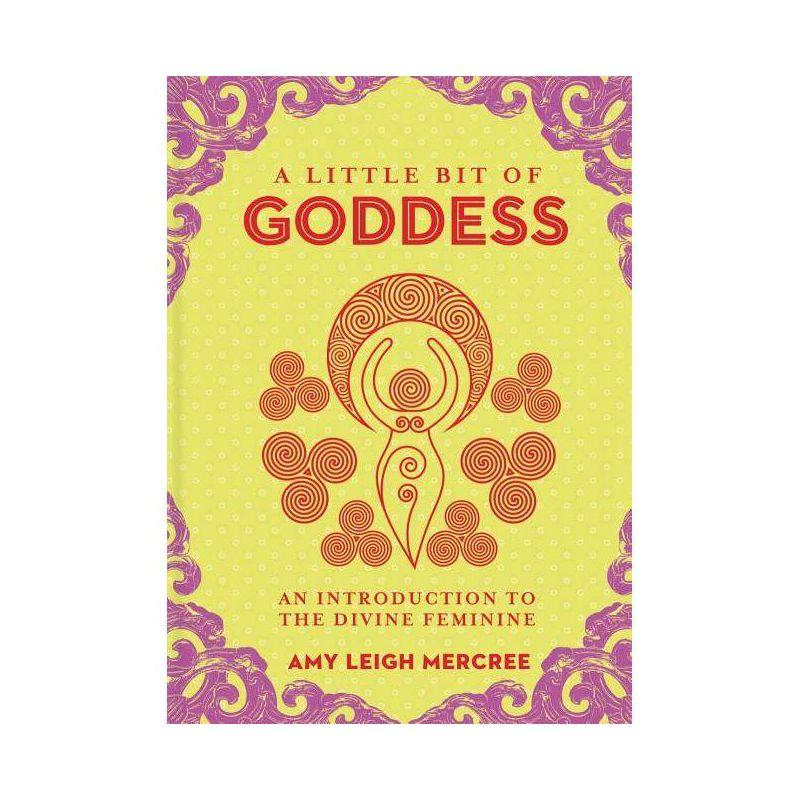 A Little Bit of Goddess: Divine Feminine Hardcover Book