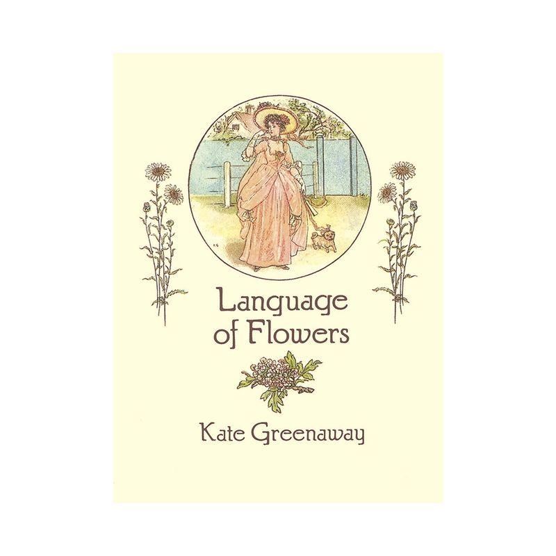 Language of Flowers - (From Stencils and Notepaper to Flowers and Napkin Folding) by  Kate Greenaway (Paperback)