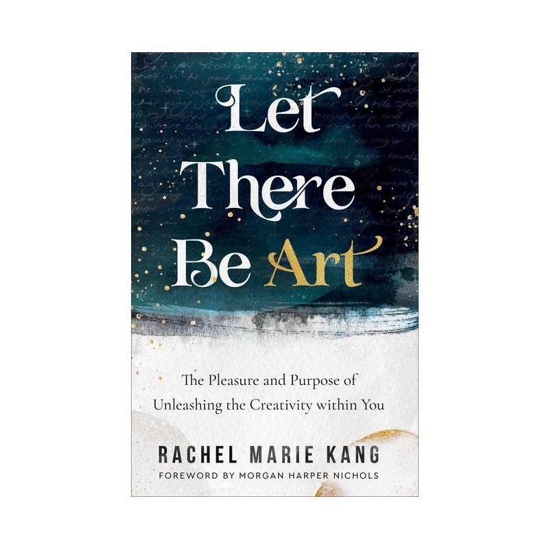 Let There Be Art - by  Rachel Marie Kang (Paperback)