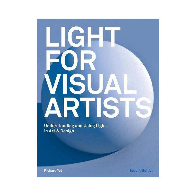 Light for Visual Artists Second Edition - 2nd Edition by  Richard Yot (Paperback)